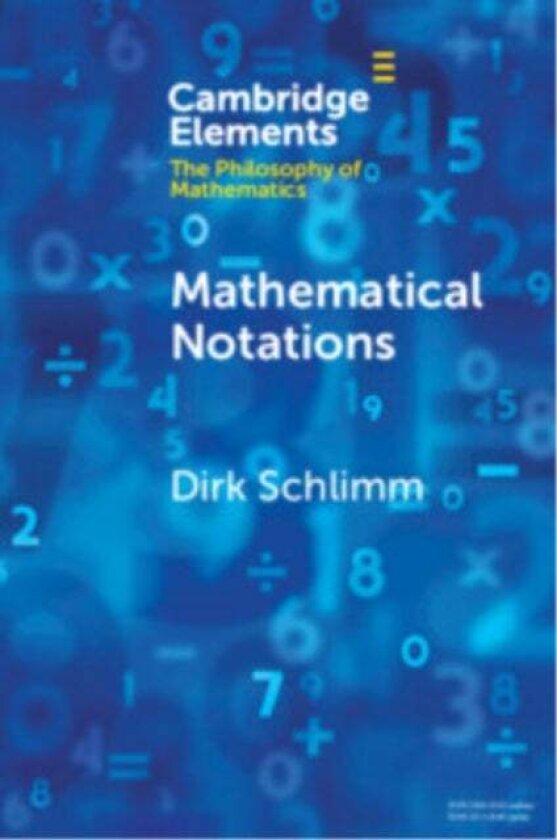 Mathematical Notations av Dirk (McGill University) Schlimm