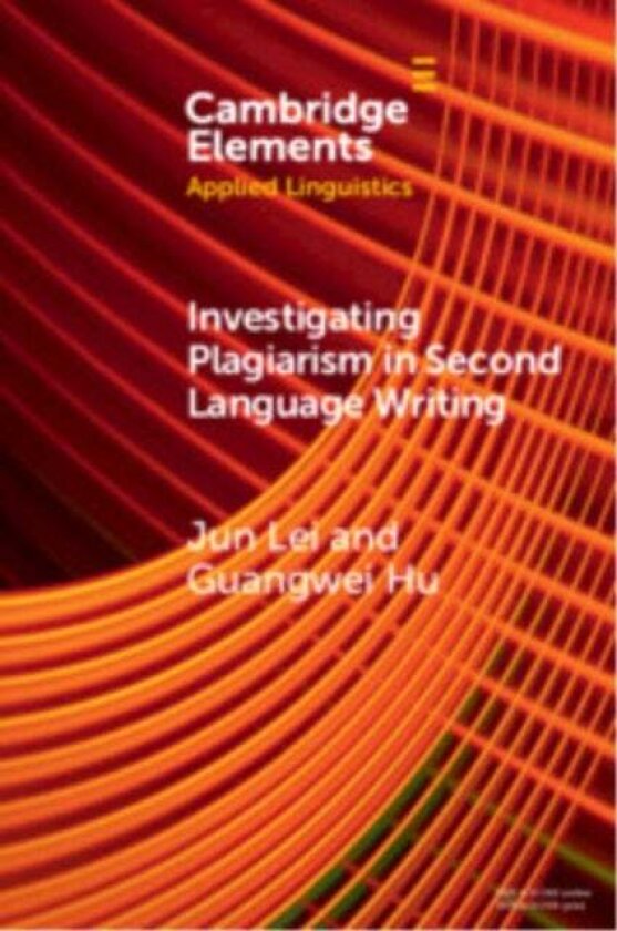 Investigating Plagiarism in Second Language Writing av Jun (Ningbo University) Lei, Guangwei (The Hong Kong Polytechnic University) Hu