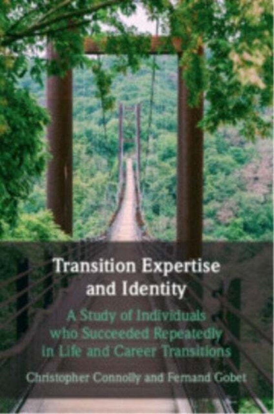 Transition Expertise and Identity av Christopher (Sporting Bodymind Ltd) Connolly, Fernand (London School of Economics and Political Science) Gobet