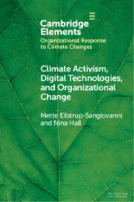 Climate Activism, Digital Technologies, and Organizational Change av Mette (University of Cambridge and Sidney Sussex College) Eilstrup-Sangiovanni, N