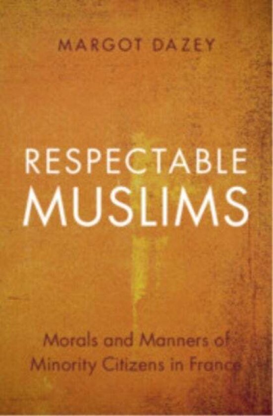 Respectable Muslims av Margot (French National Centre for Scientific Research (CNRS)) Dazey