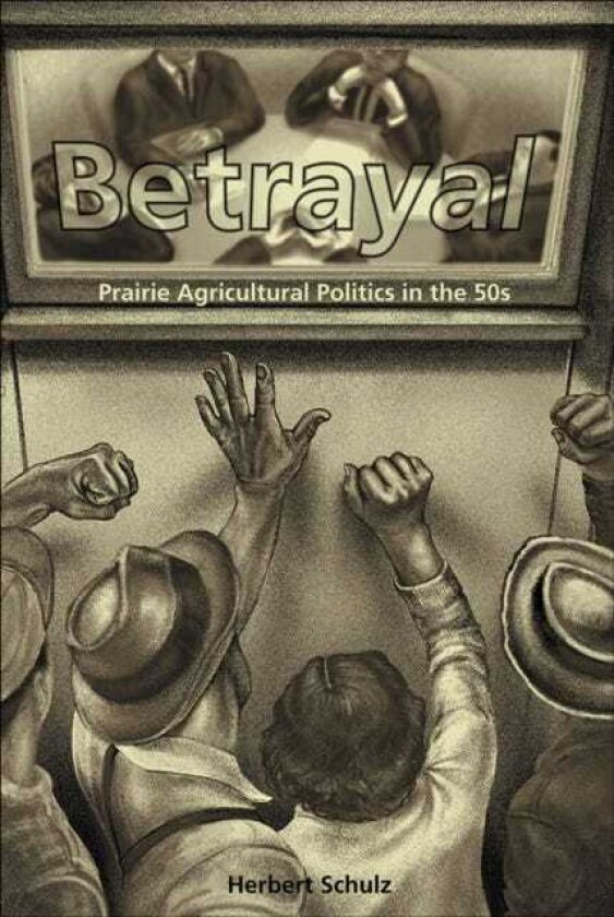 Betrayal Agricultural Politics in the Fifties