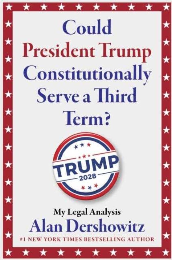 Could President Trump Constitutionally Serve a Third Term?