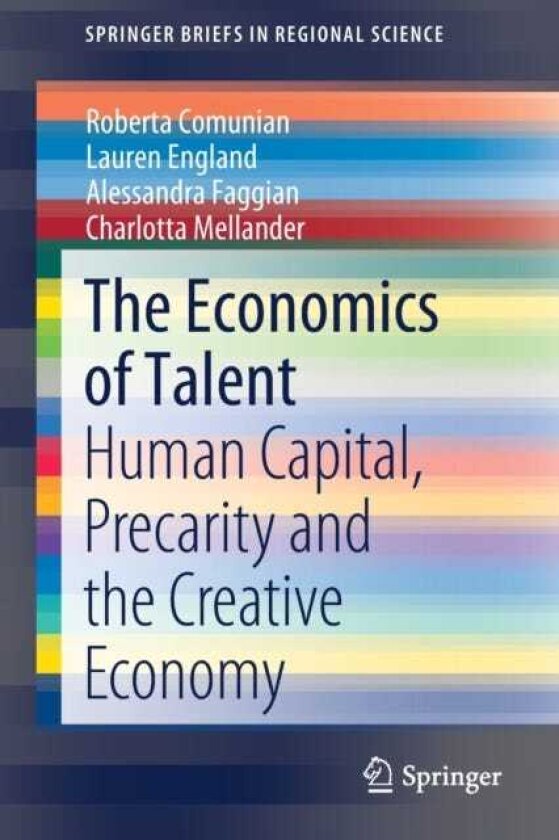 The Economics of Talent Human Capital, Precarity and the Creative Economy