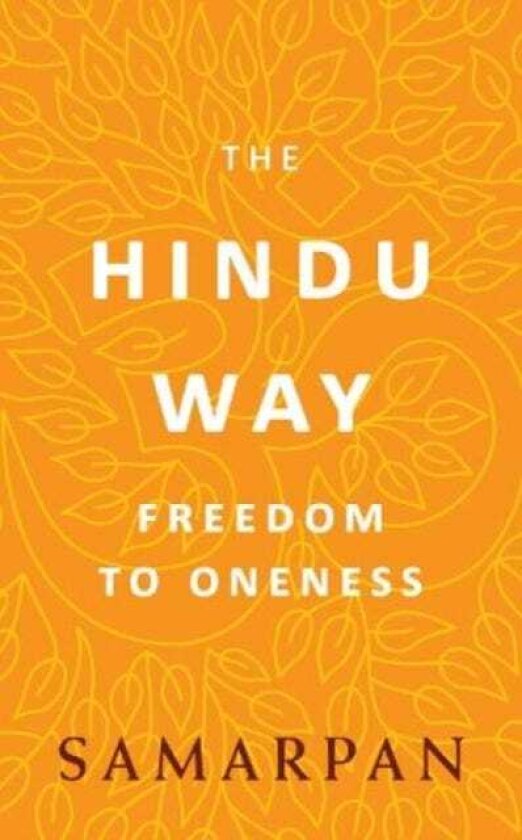 The Hindu Way Freedom to Oneness
