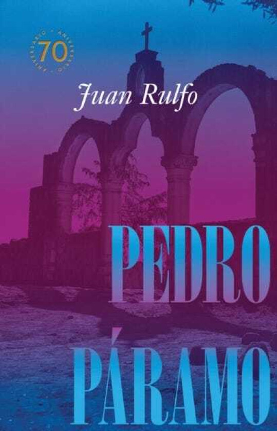 Pedro Paramo: Edicion conmemorativa 70 anos Pedro Paramo: 70 Year Commemorative Edition (Spanish Edition)