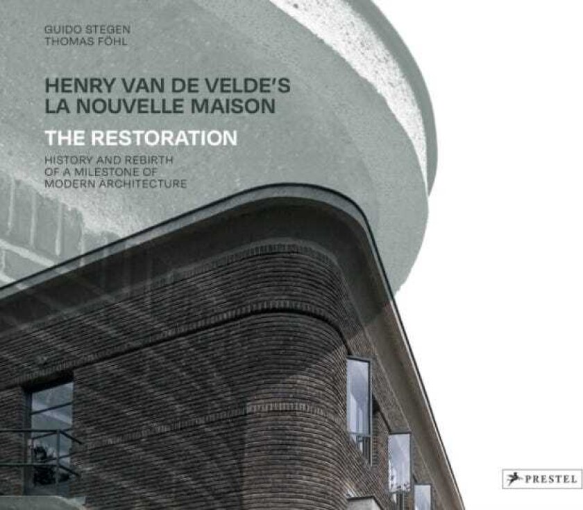 Henry van de Velde's La Nouvelle Maison The Restoration. History and Rebirth of a Milestone of Modern Architecture