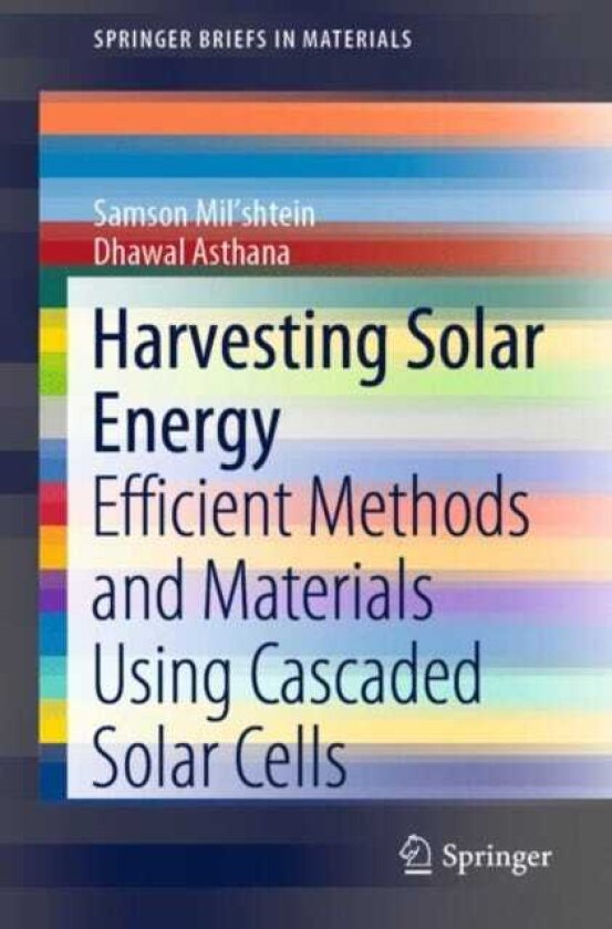 Harvesting Solar Energy Efficient Methods and Materials Using Cascaded Solar Cells
