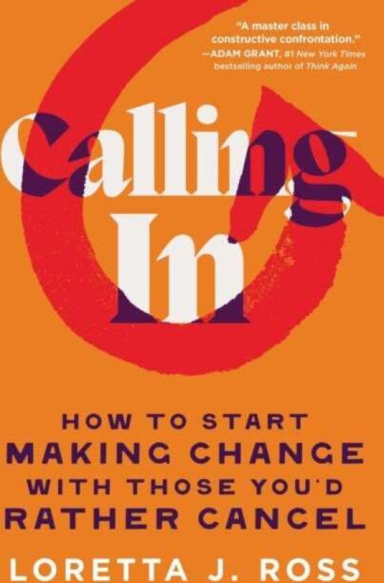 Calling In How to Start Making Change with Those You'd Rather Cancel