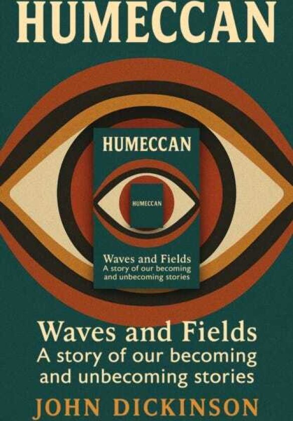 Humeccan Waves and Fields — a story of our becoming, and unbecoming stories