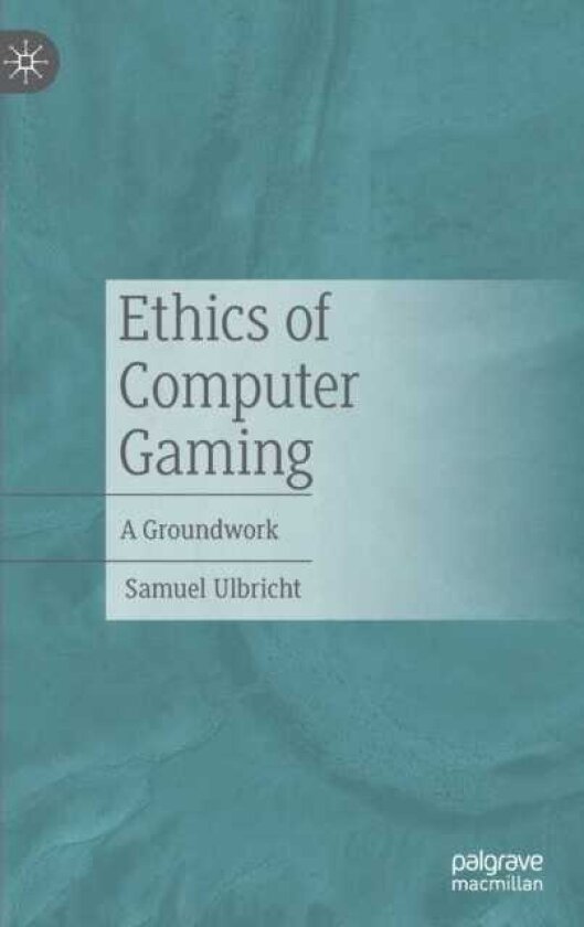 Ethics of Computer Gaming A Groundwork