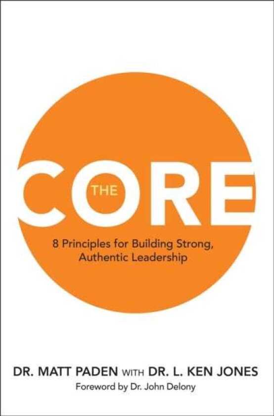 The Core 8 Principles for Building Strong, Authentic Leadership