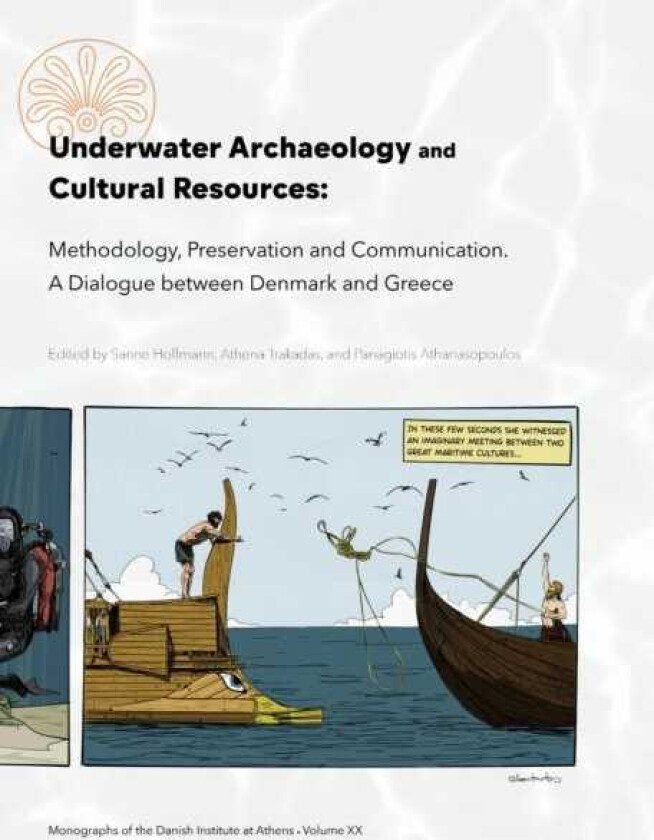Underwater Archaeology and Cultural Resources Methodology, Preservation and Communication. a Dialogue Between Denmark and Greece