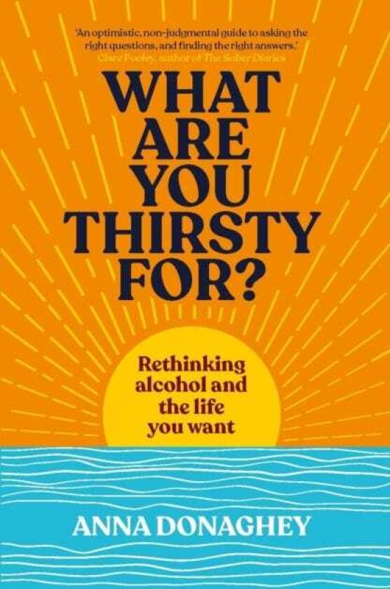 What Are You Thirsty For? Rethinking alcohol and the life you want