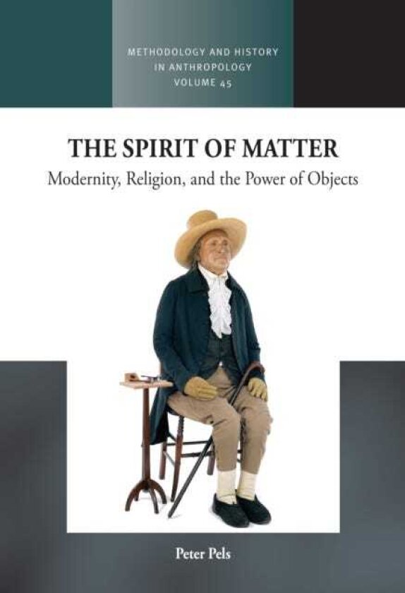 Spirit of Matter Modernity, Religion, and the Power of Objects