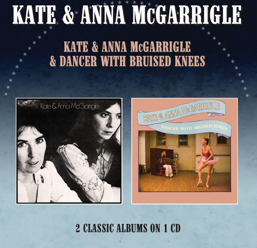 Kate & Anna McGarrigle Kate & Anna McGarrigle / Dancer With Bruised Knees CD