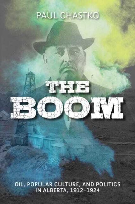 The Boom Oil, Popular Culture, and Politics in Alberta, 19121924