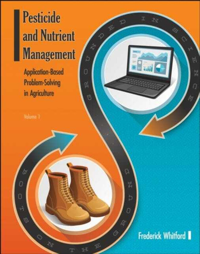 Pesticide and Nutrient Management (Volume 1) Application Based ProblemSolving in Agriculture