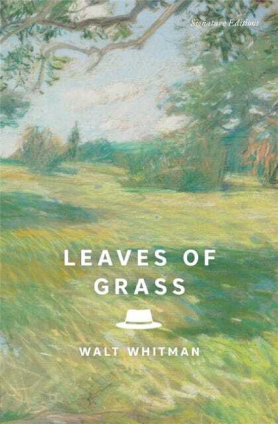 Leaves of Grass (Signature Editions) The Complete 1891–1892 Edition