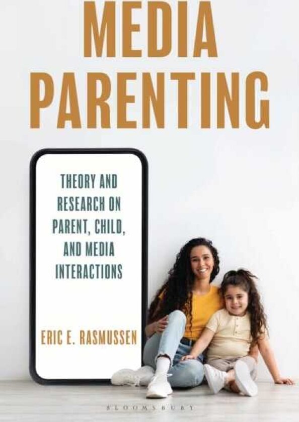 Media Parenting Theory and Research on Parent, Child, and Media Interactions