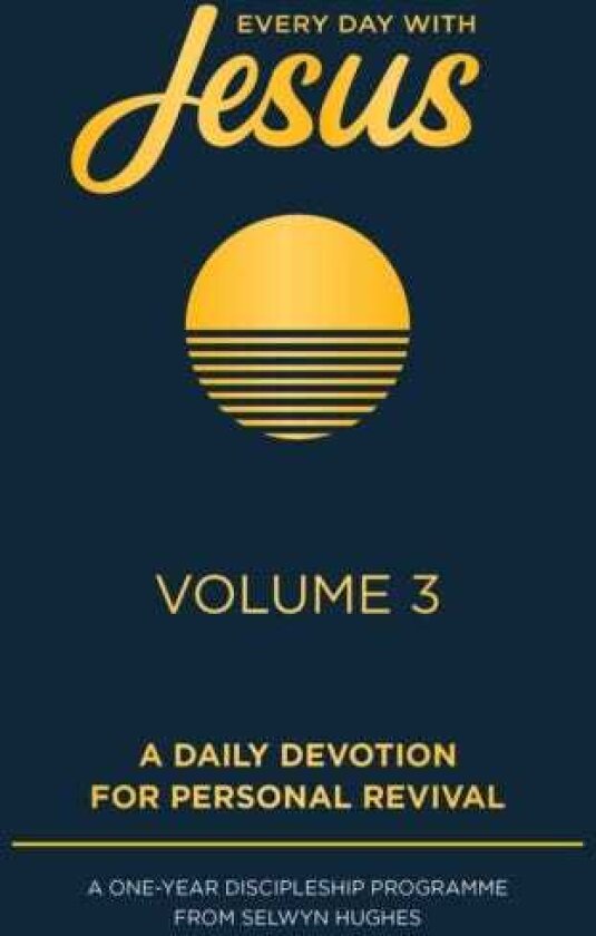 Every Day with Jesus Volume 3 A One Year Discipleship Programme From Selwyn Hughes