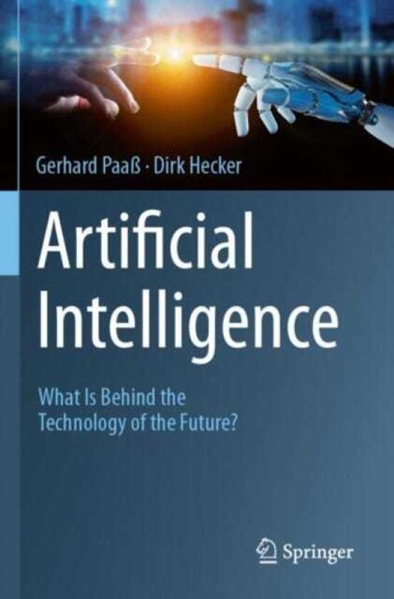 Artificial Intelligence What Is Behind the Technology of the Future?