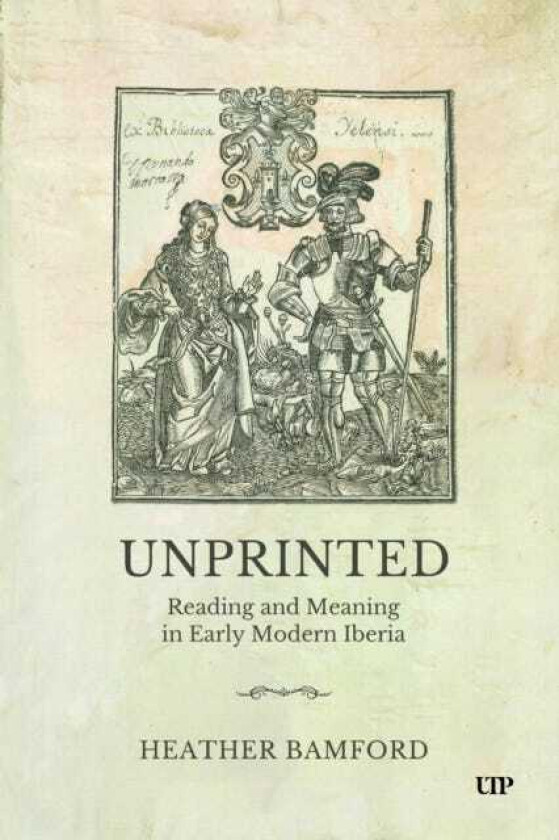 Unprinted Reading and Meaning in Early Modern Iberia
