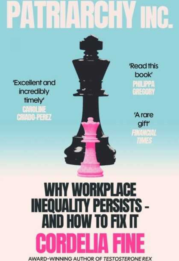 Patriarchy Inc. Why Men Still Win at Work