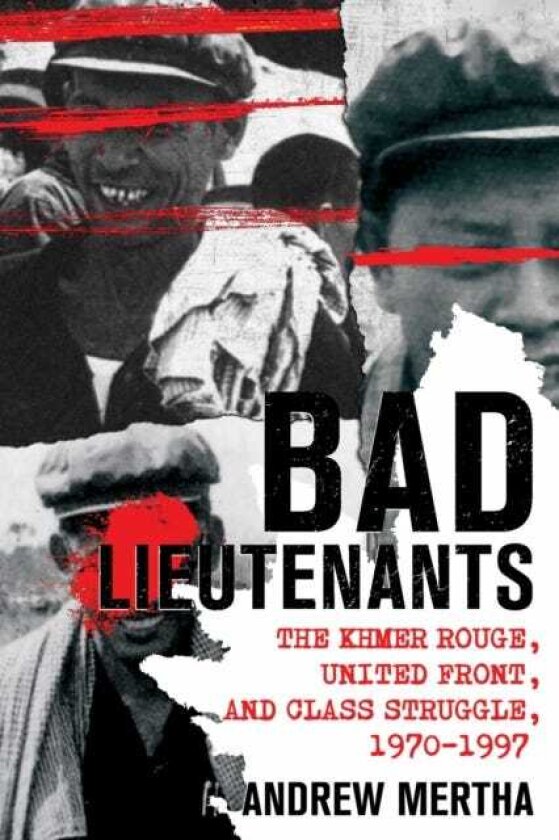 Bad Lieutenants The Khmer Rouge, United Front, and Class Struggle, 1970–1997