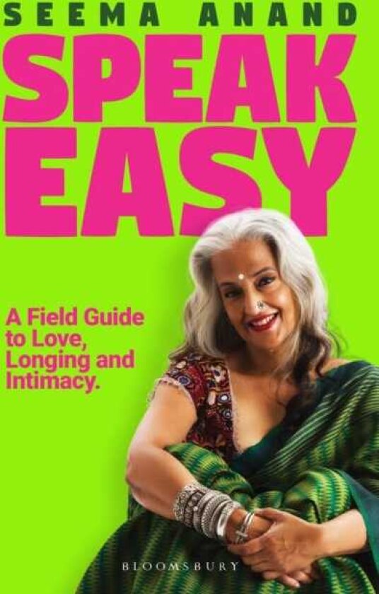 Speak Easy A Field Guide To Love, Longing And Intimacy