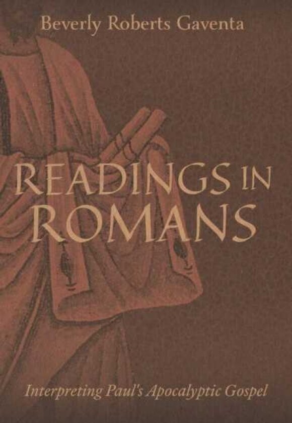 Readings in Romans Interpreting Paul's Apocalyptic Gospel