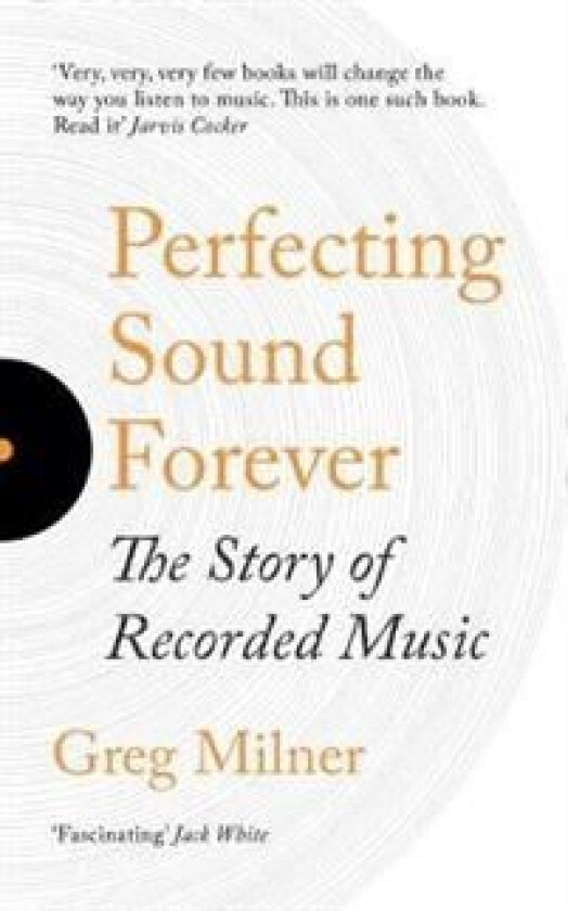 Perfecting Sound Forever av Greg Milner
