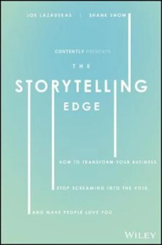 The Storytelling Edge av Shane Snow, Joe Lazauskas, Inc. Contently