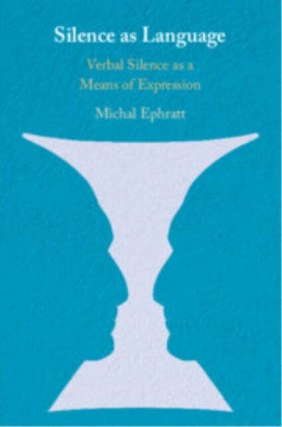 Silence as Language av Michal (University of Haifa Israel) Ephratt