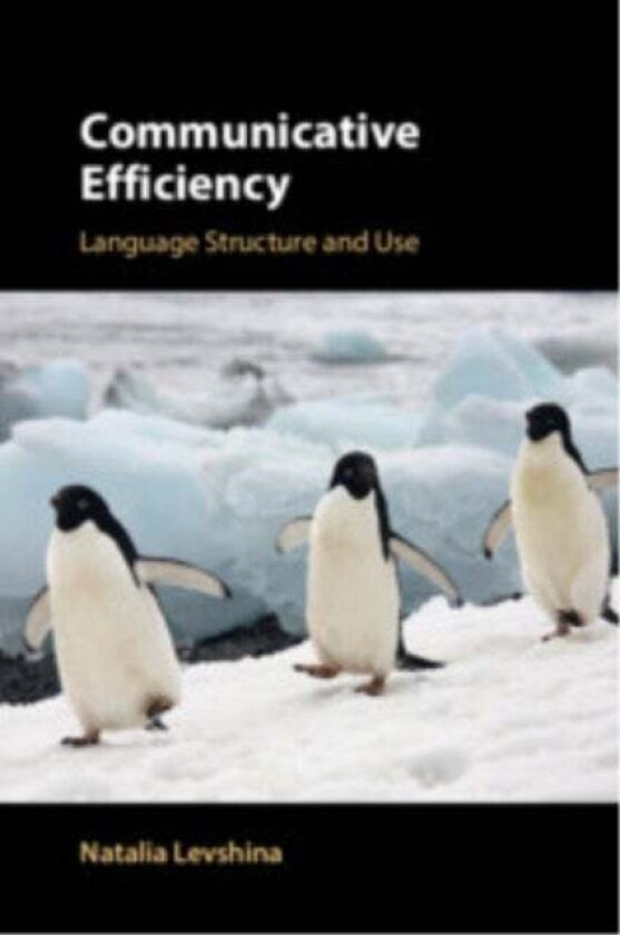 Communicative Efficiency av Natalia (Max-Planck-Institut fur Psycholinguistik The Netherlands) Levshina