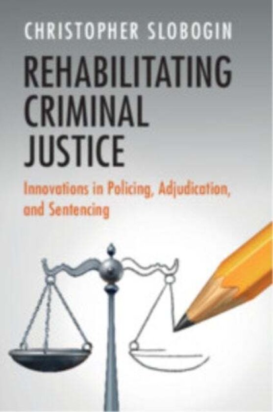 Rehabilitating Criminal Justice av Christopher (Vanderbilt University Tennessee) Slobogin