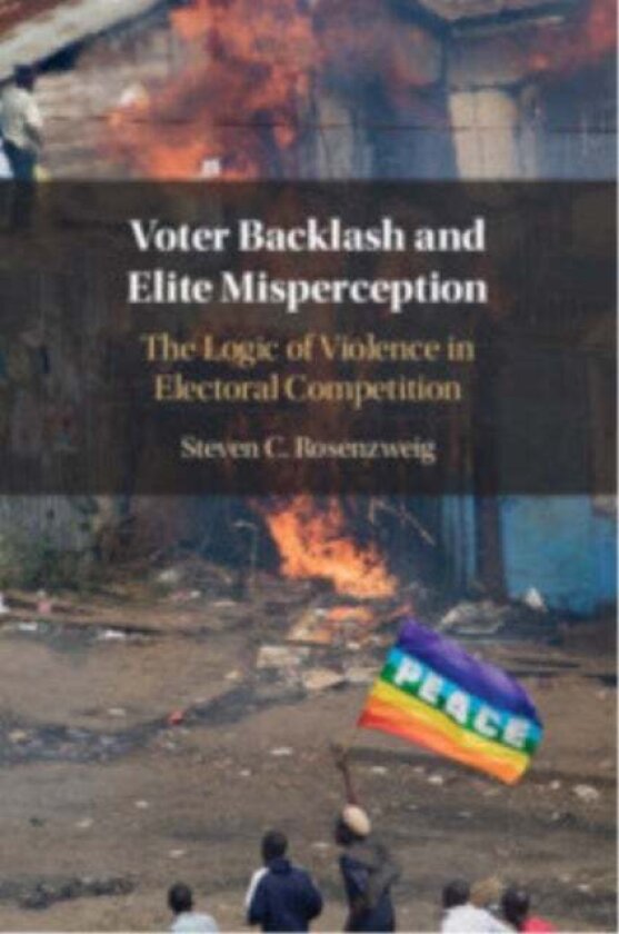 Voter Backlash and Elite Misperception av Steven C. (Boston University) Rosenzweig