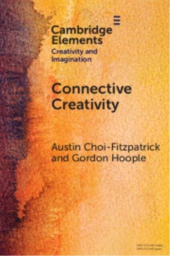 Connective Creativity av Austin (University of San Diego) Choi-Fitzpatrick, Gordon (University of San Diego) Hoople