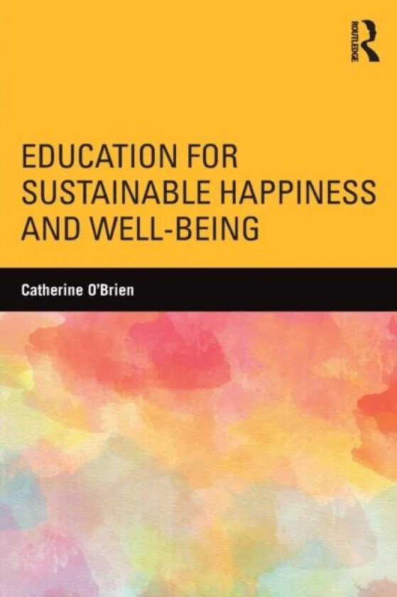 Education for Sustainable Happiness and Well-Being av Catherine O'Brien