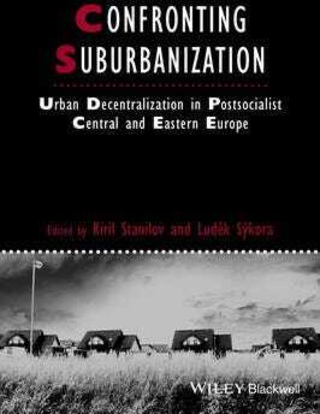Confronting Suburbanization Urban Decentralization in Postsocialist Central and Eastern Europe