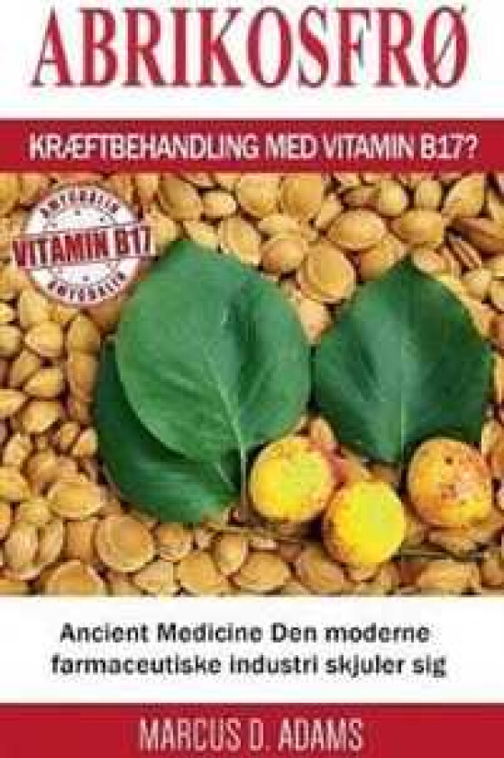 Abrikosfrø - Kræftbehandling med vitamin B17?