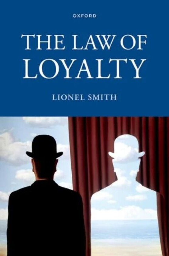 The Law of Loyalty av Lionel (Downing Professor of the Laws of England Downing Professor of the Laws of England University of Cambridge) Smith