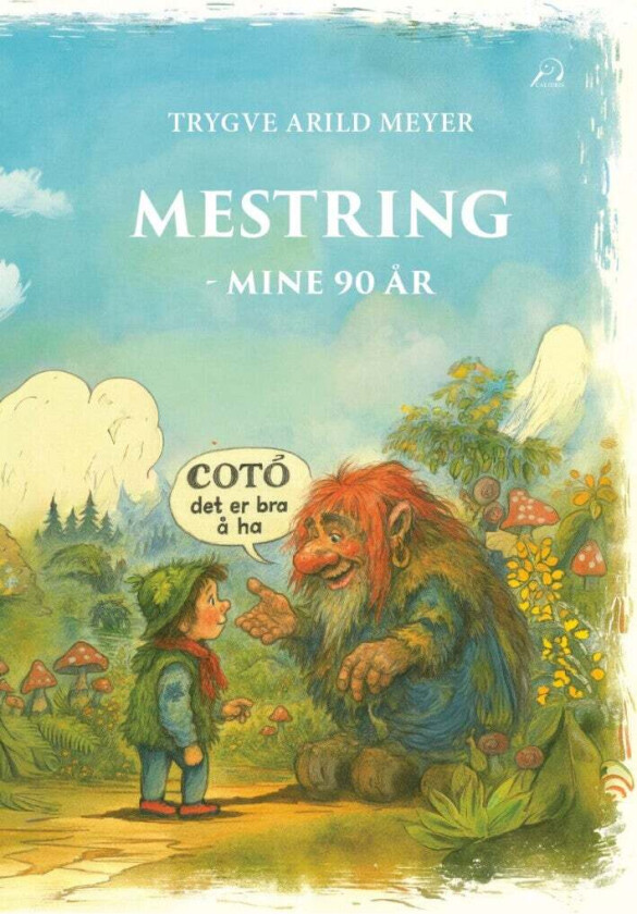 Mestring - mine 90 år av Trygve Arild Meyer