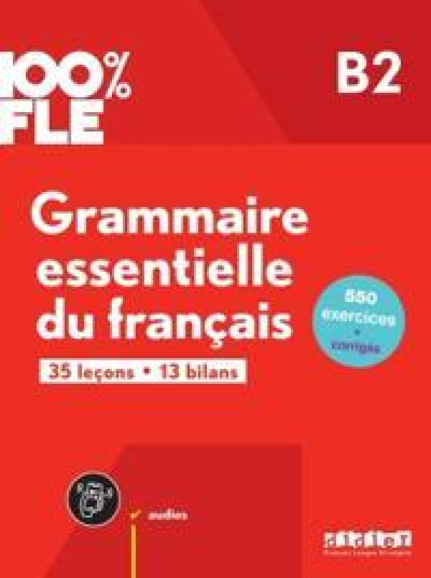 100% FLE - Grammaire essentielle du francais B2 + CD