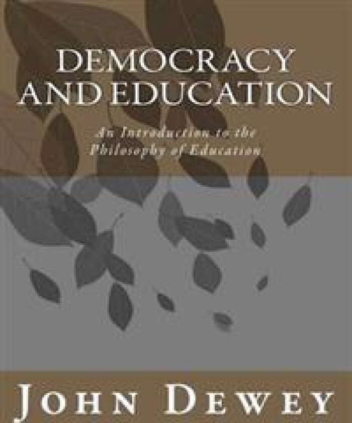 Democracy and Education: An Introduction to the Philosophy of Education