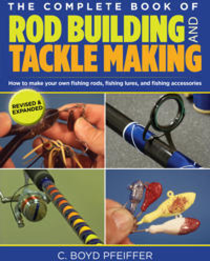 Complete Book of Rod Building and Tackle Making