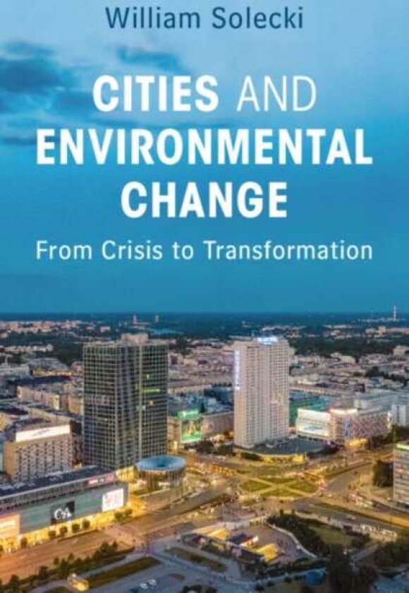 Cities and Environmental Change From Crisis to Transformation