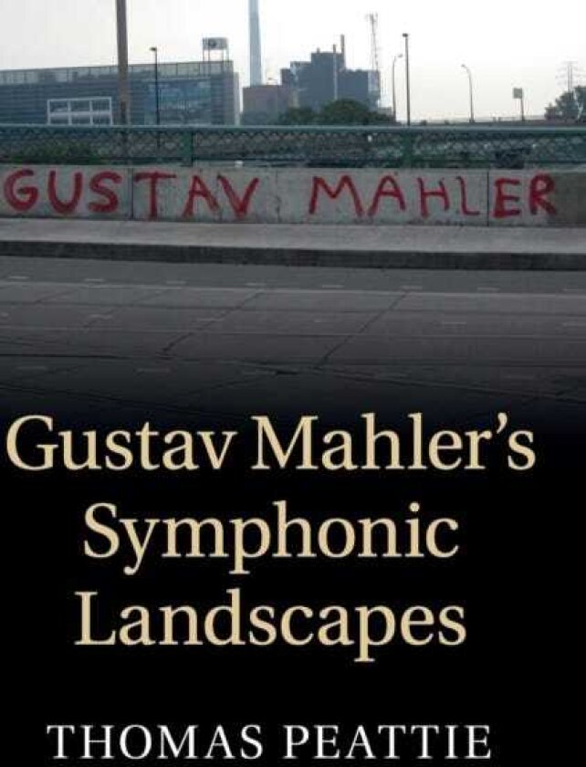 Gustav Mahler's Symphonic Landscapes