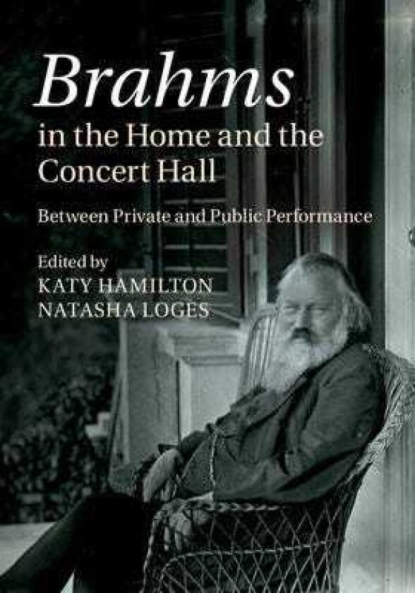 Brahms in the Home and the Concert Hall Between Private and Public Performance