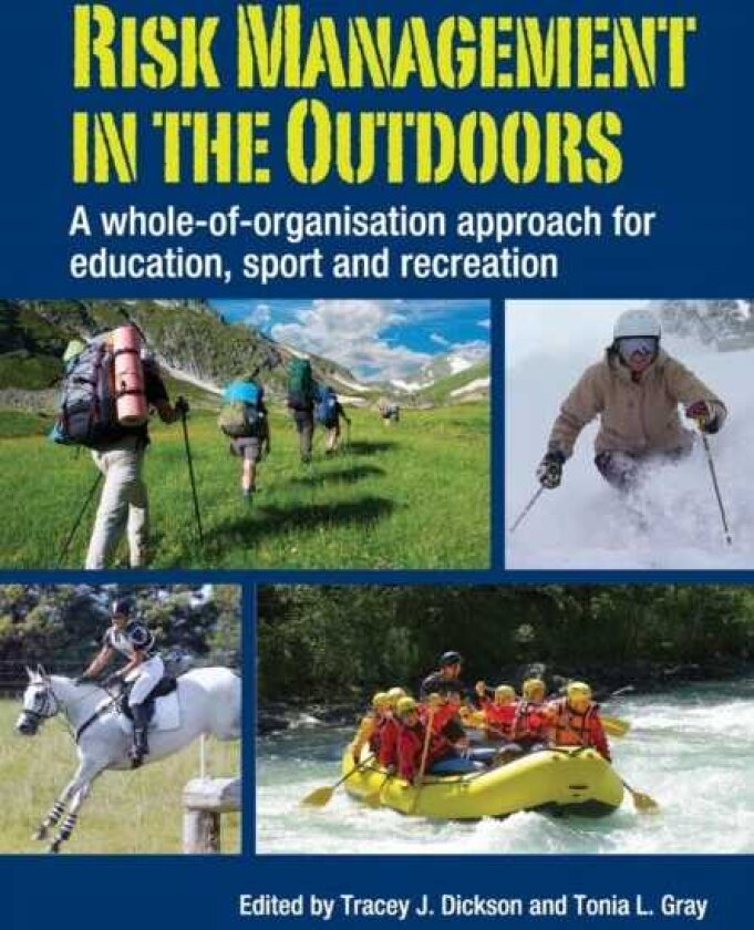 Risk Management in the Outdoors A WholeofOrganisation Approach for Education, Sport and Recreation